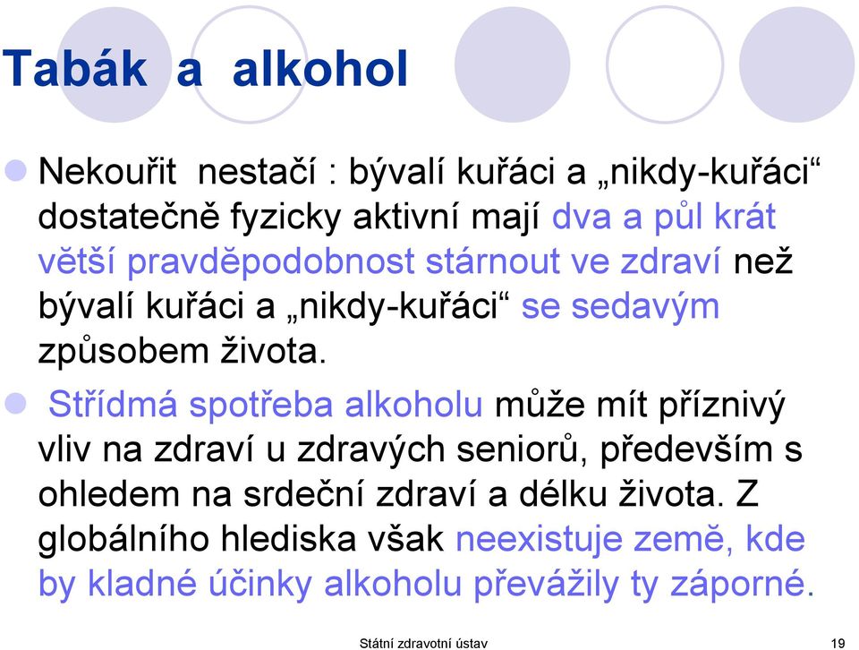 Střídmá spotřeba alkoholu může mít příznivý vliv na zdraví u zdravých seniorů, především s ohledem na srdeční zdraví