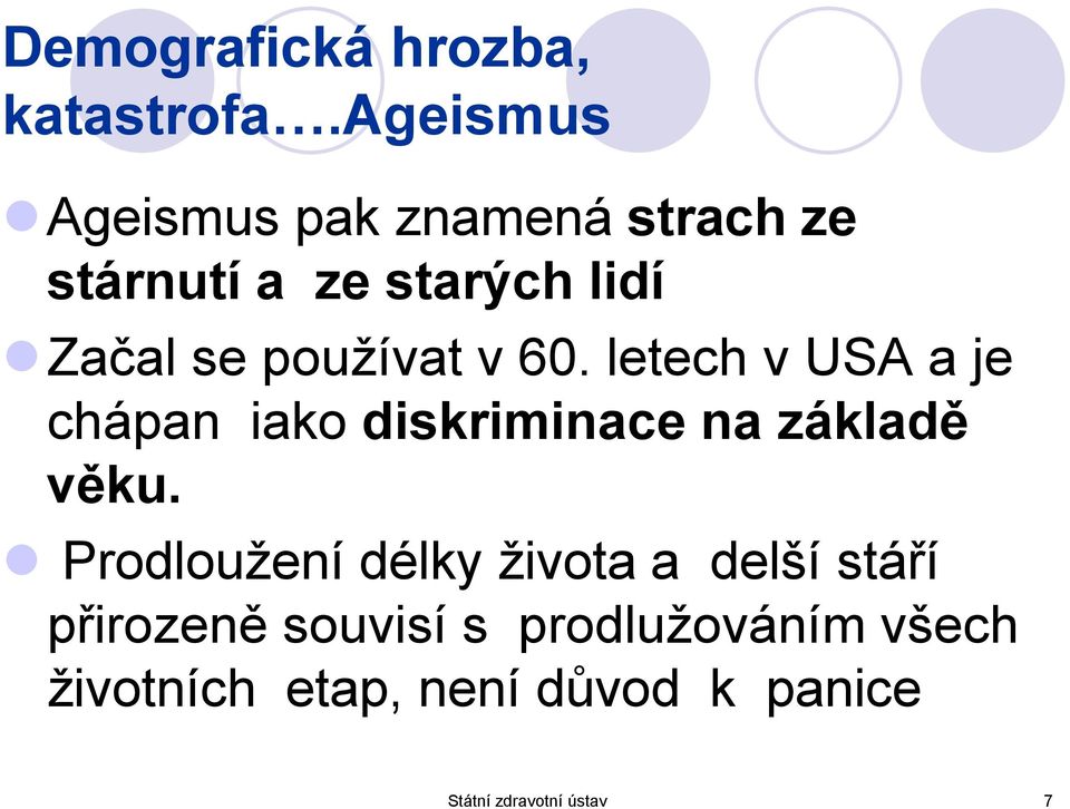 používat v 60. letech v USA a je chápan iako diskriminace na základě věku.