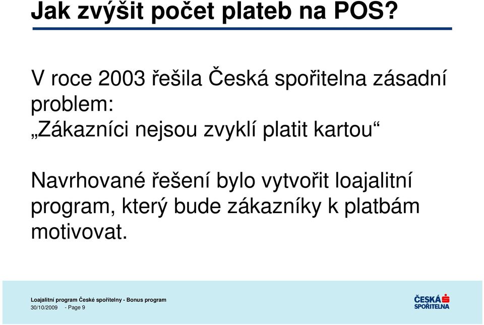 Zákazníci nejsou zvyklí platit kartou Navrhované řešení