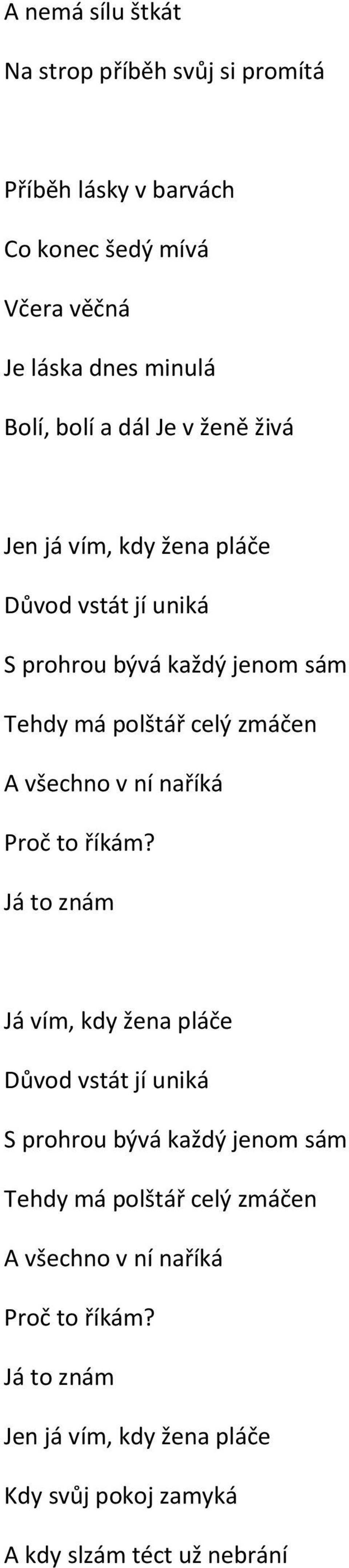 všechno v ní naříká Proč to říkám?