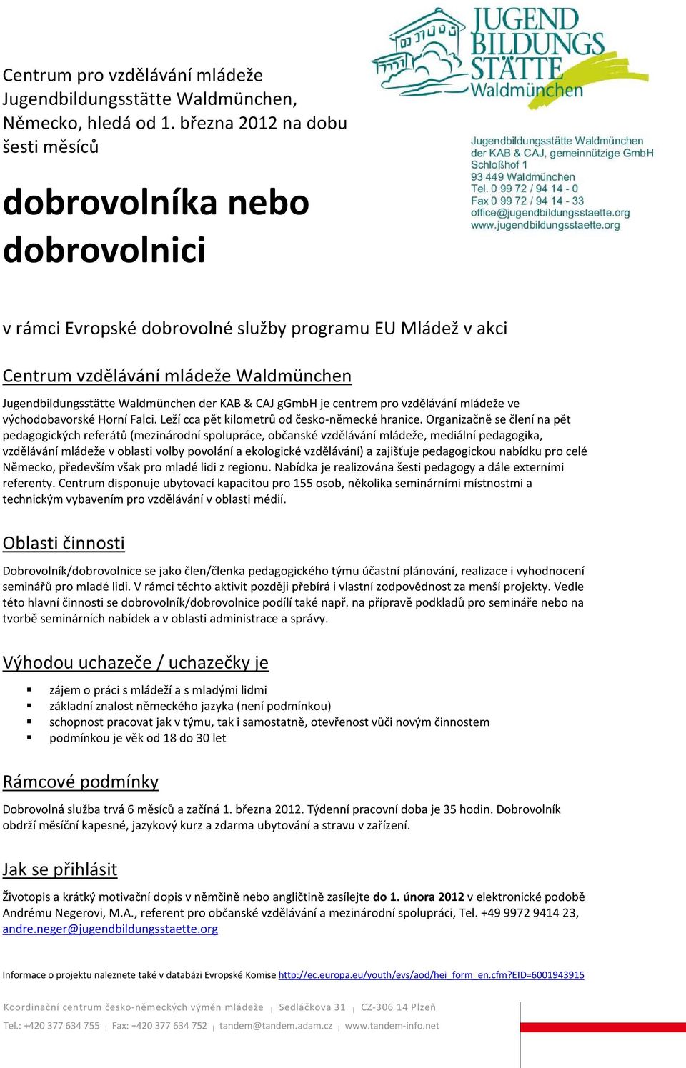 der KAB & CAJ ggmbh je centrem pro vzdělávání mládeže ve východobavorské Horní Falci. Leží cca pět kilometrů od česko-německé hranice.