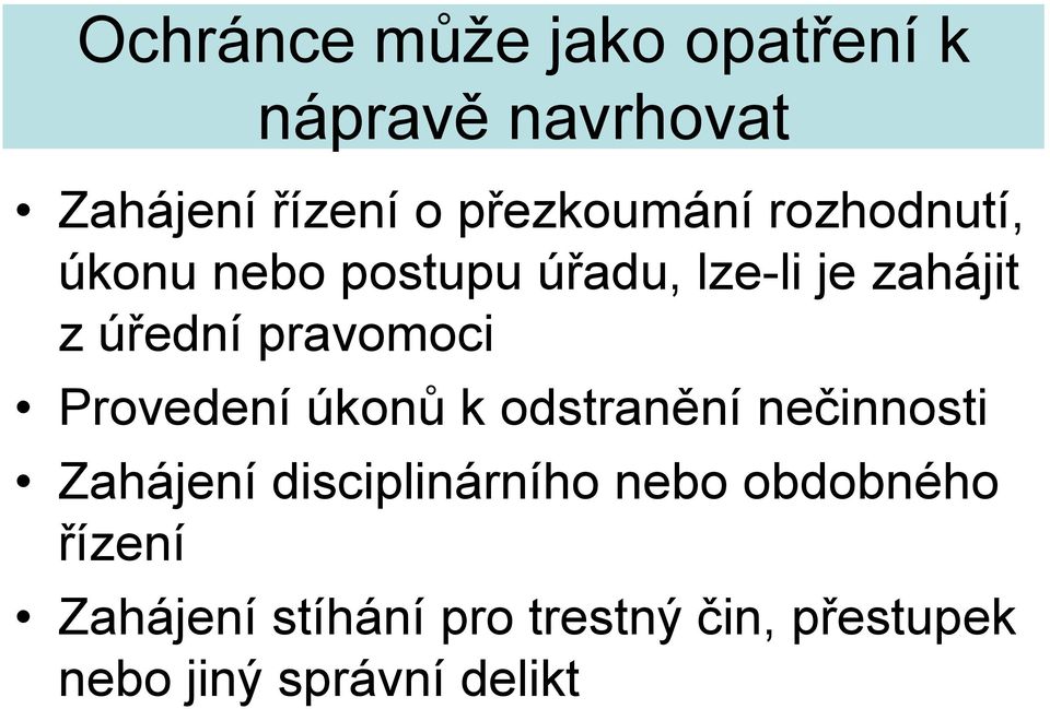 pravomoci Provedení úkonů k odstranění nečinnosti Zahájení disciplinárního