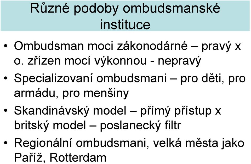 pro armádu, pro menšiny Skandinávský model přímý přístup x britský