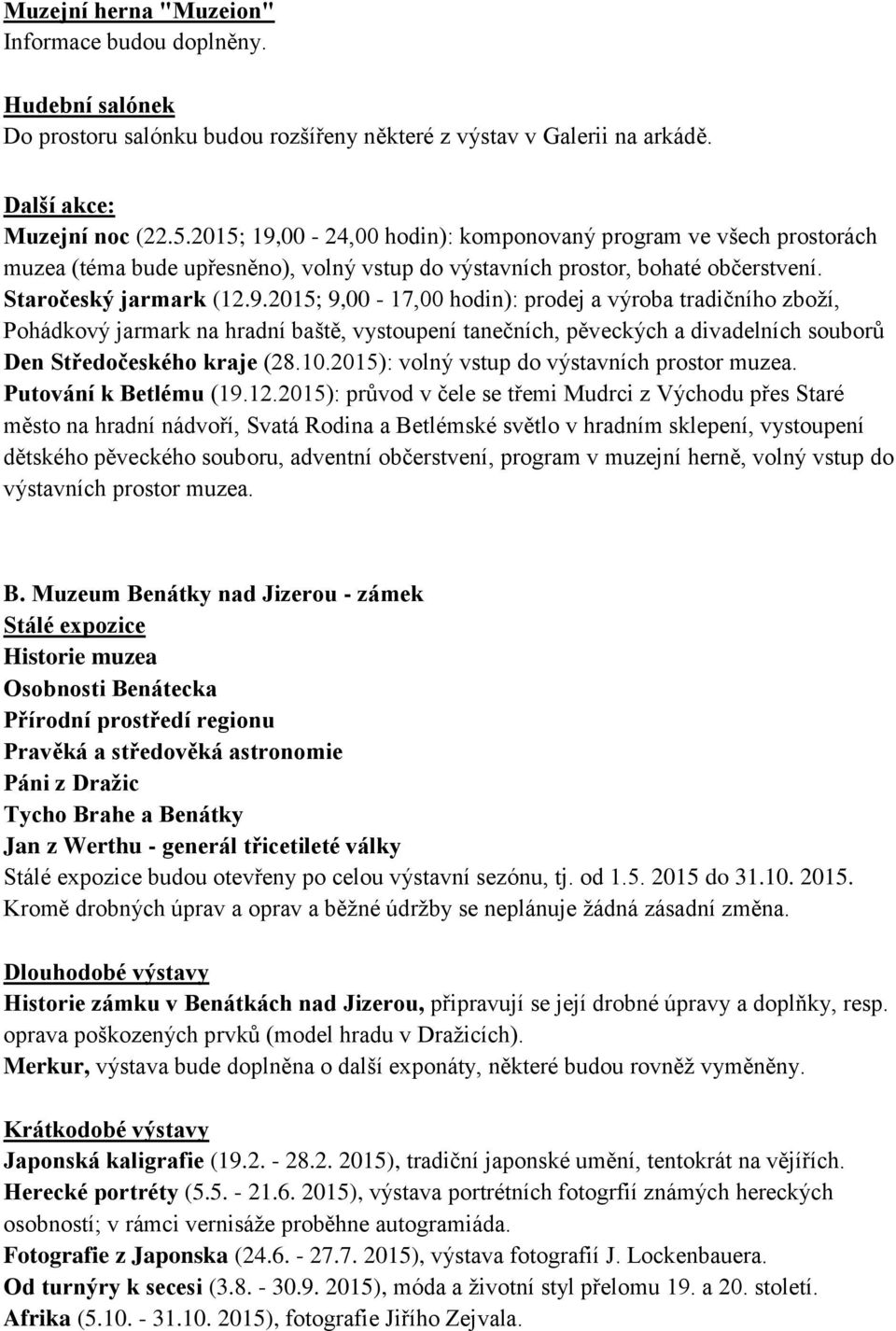 10.2015): volný vstup do výstavních prostor muzea. Putování k Betlému (19.12.