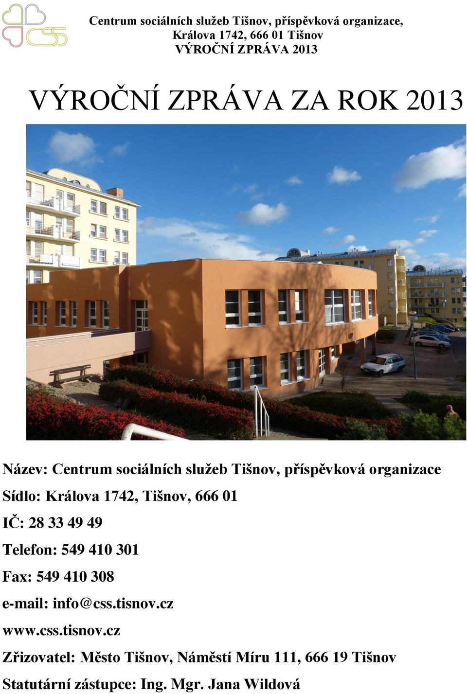 301 Fax: 549 410 308 e-mail: info@css.tisnov.