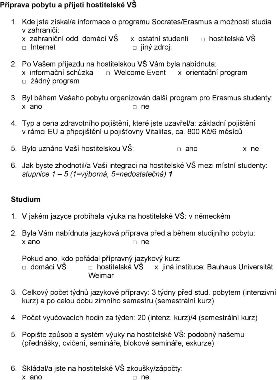 Byl během Vašeho pobytu organizován další program pro Erasmus studenty: 4.