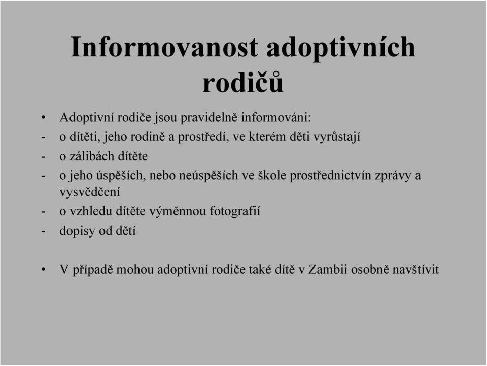 nebo neúspěších ve škole prostřednictvín zprávy a vysvědčení - o vzhledu dítěte výměnnou