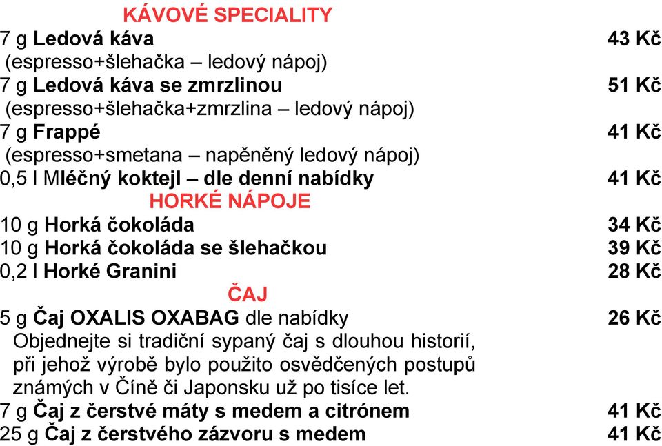 Granini ČAJ 5 g Čaj OXALIS OXABAG dle nabídky Objednejte si tradiční sypaný čaj s dlouhou historií, při jehož výrobě bylo použito osvědčených postupů známých v