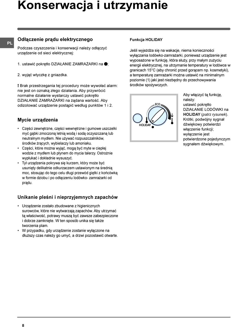 Aby przywróciæ normalne dzia³anie wystarczy ustawiæ pokrêt³o DZIA ANIE ZAMRA ARKI na ¹dana wartoœæ. Aby odizolowaæ urz¹dzenie post¹piæ wed³ug punktów 1 i 2.