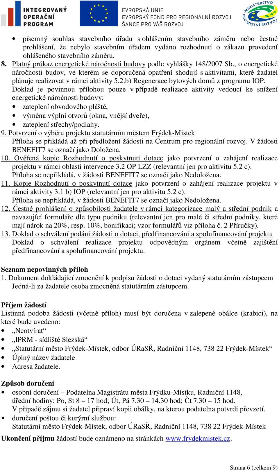 , o energetické náročnosti budov, ve kterém se doporučená opatření shodují s aktivitami, které žadatel plánuje realizovat v rámci aktivity 5.2.b) Regenerace bytových domů z programu IOP.