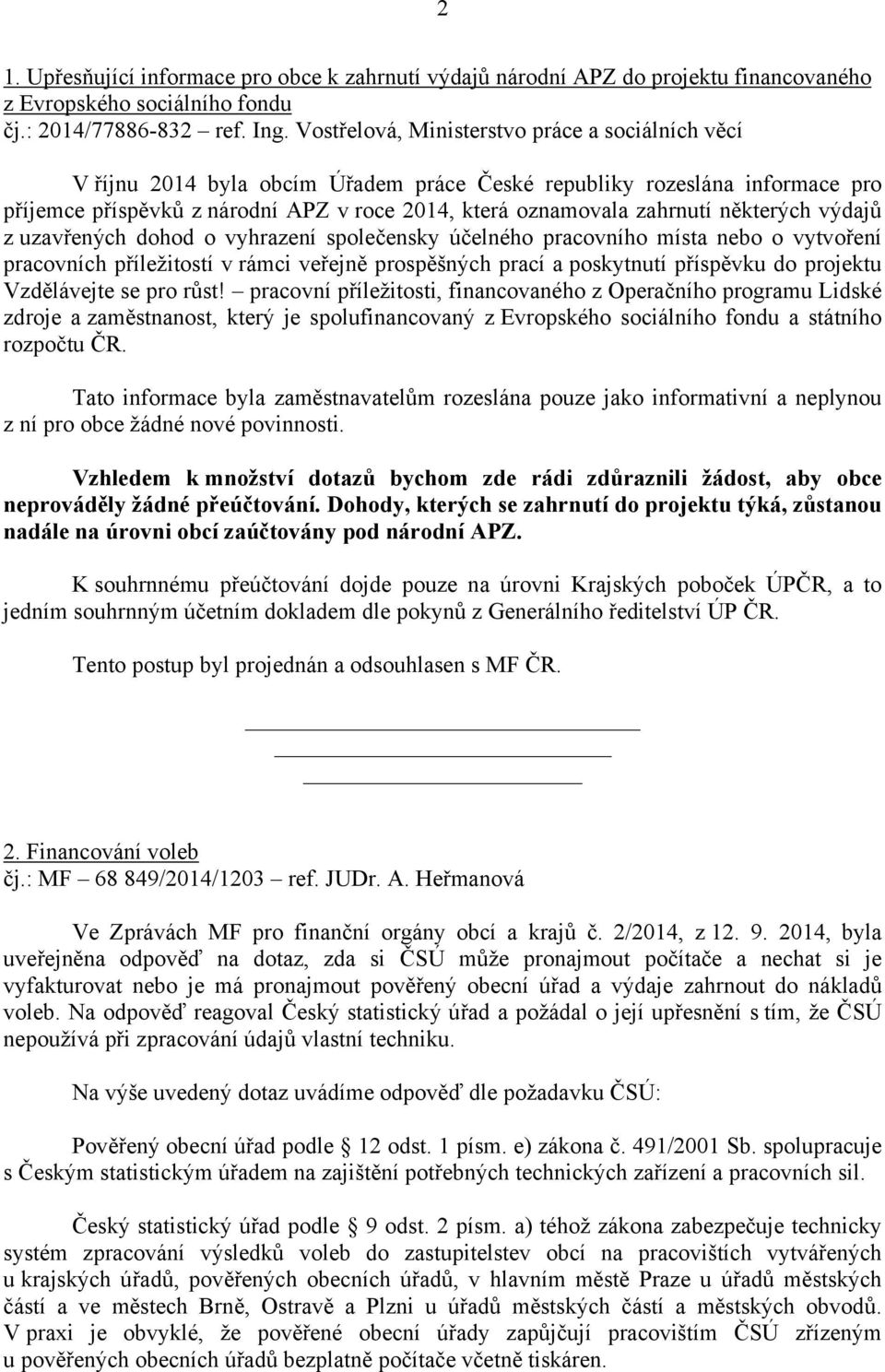 některých výdajů z uzavřených dohod o vyhrazení společensky účelného pracovního místa nebo o vytvoření pracovních příležitostí v rámci veřejně prospěšných prací a poskytnutí příspěvku do projektu