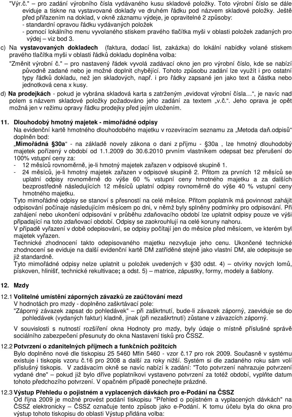 oblasti položek zadaných pro výdej viz bod 3.