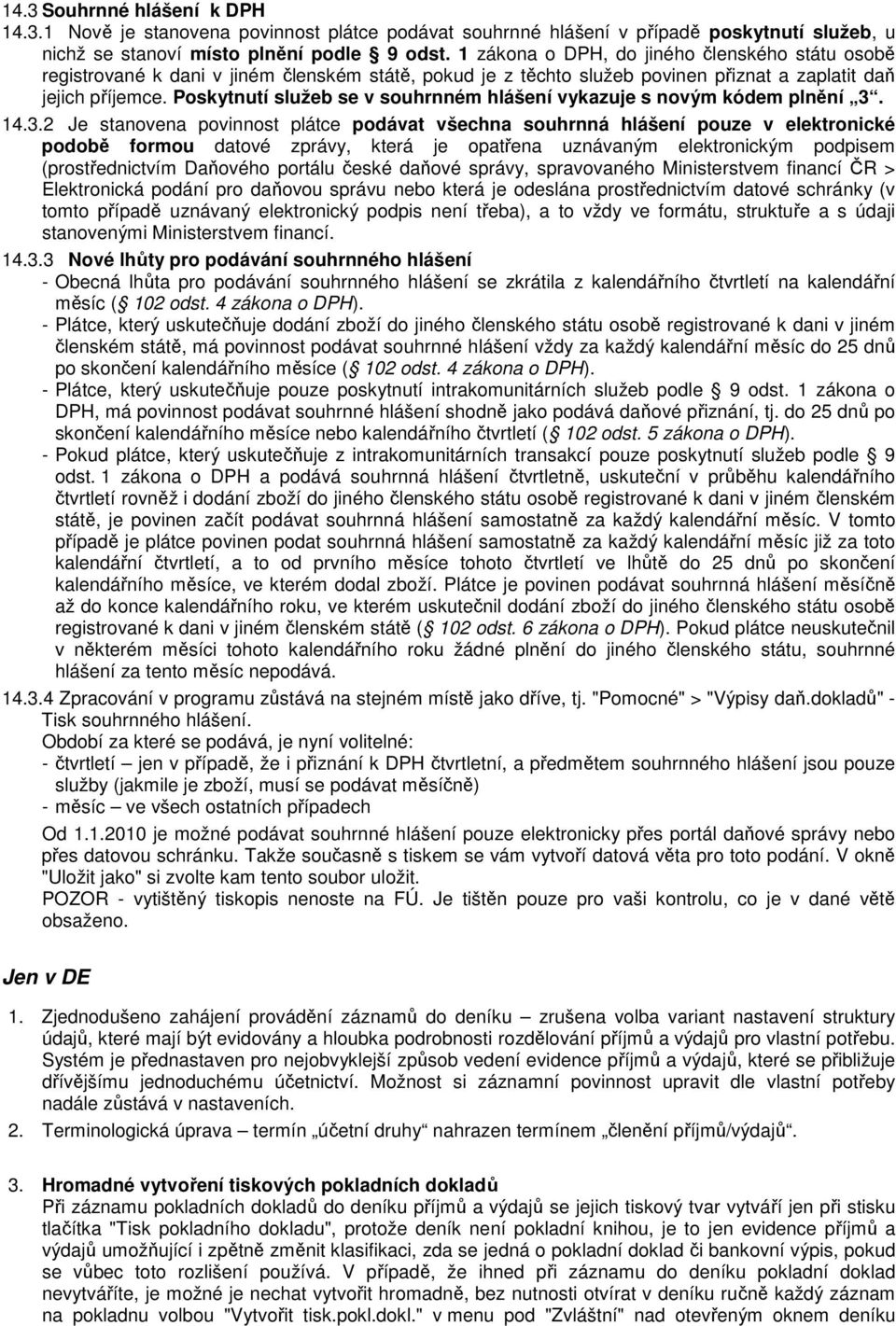 Poskytnutí služeb se v souhrnném hlášení vykazuje s novým kódem plnění 3.