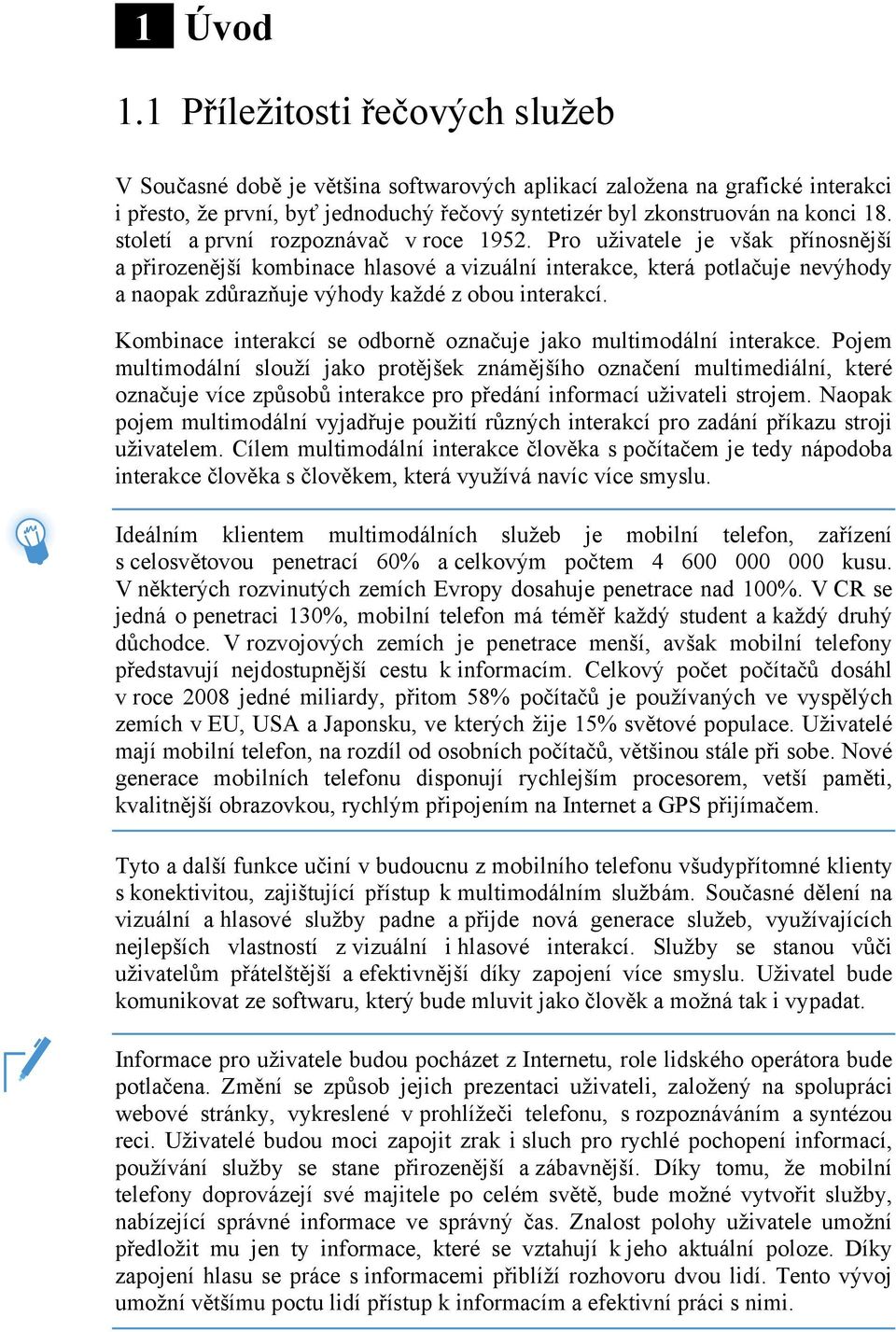 století a první rozpoznávač v roce 1952.