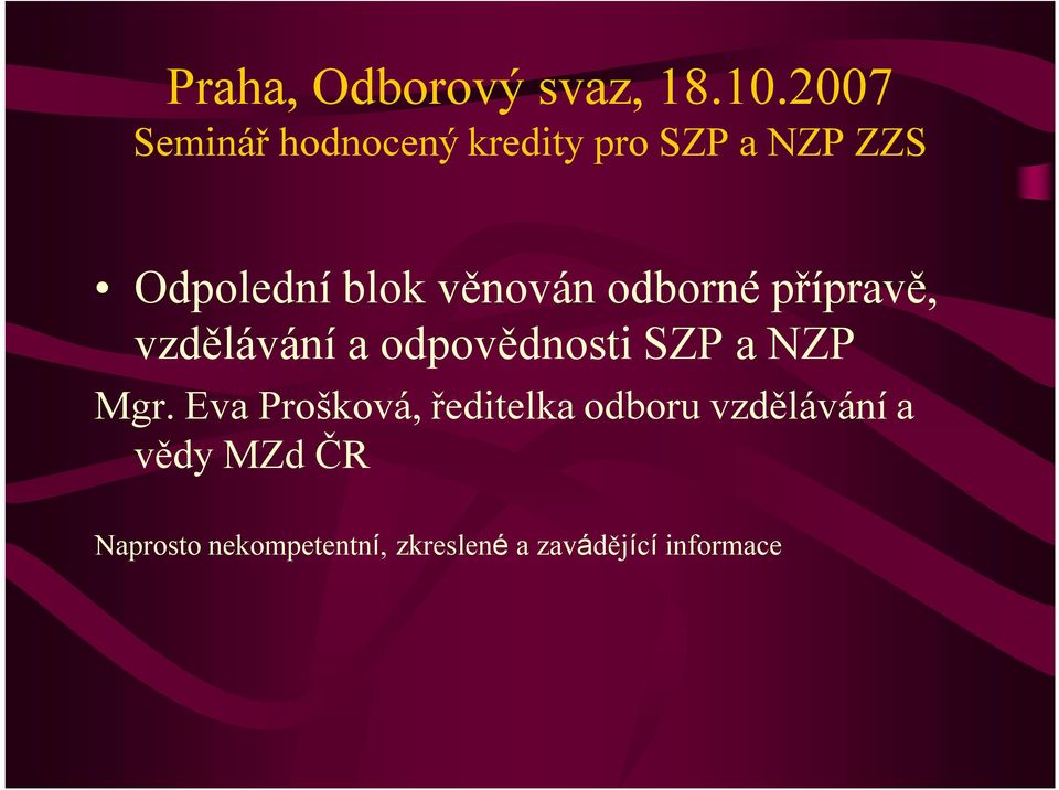 věnován odborné přípravě, vzdělávání a odpovědnosti SZP a NZP Mgr.