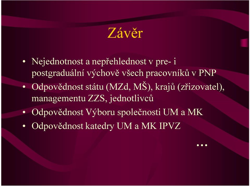 krajů (zřizovatel), managementu ZZS, jednotlivců