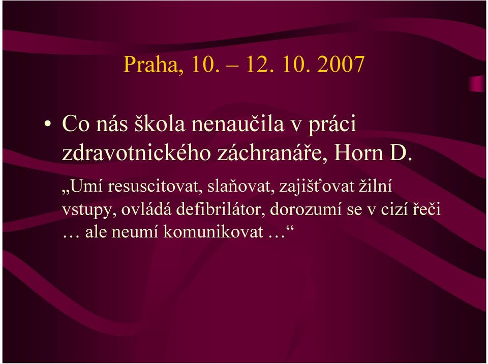 2007 Co nás škola nenaučila v práci zdravotnického