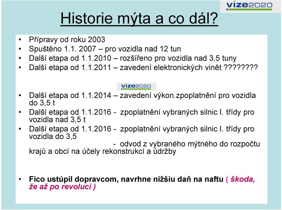 třídy pro vozidla nad 3,5 t Další etapa od 1.1.2016 - zpoplatnění vybraných silnic I.