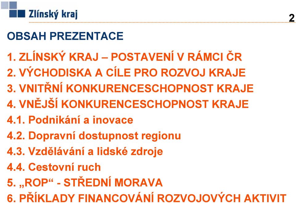 VNĚJŠÍ KONKURENCESCHOPNOST KRAJE 4.1. Podnikání a inovace 4.2.