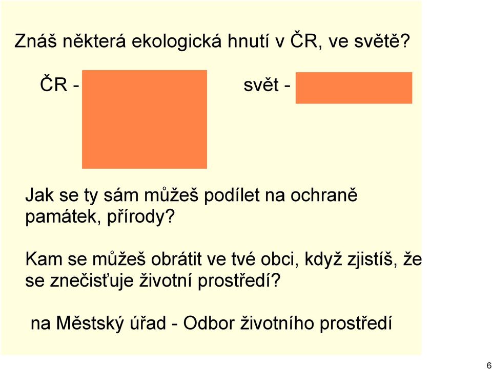 sám můžeš podílet na ochraně památek, přírody?