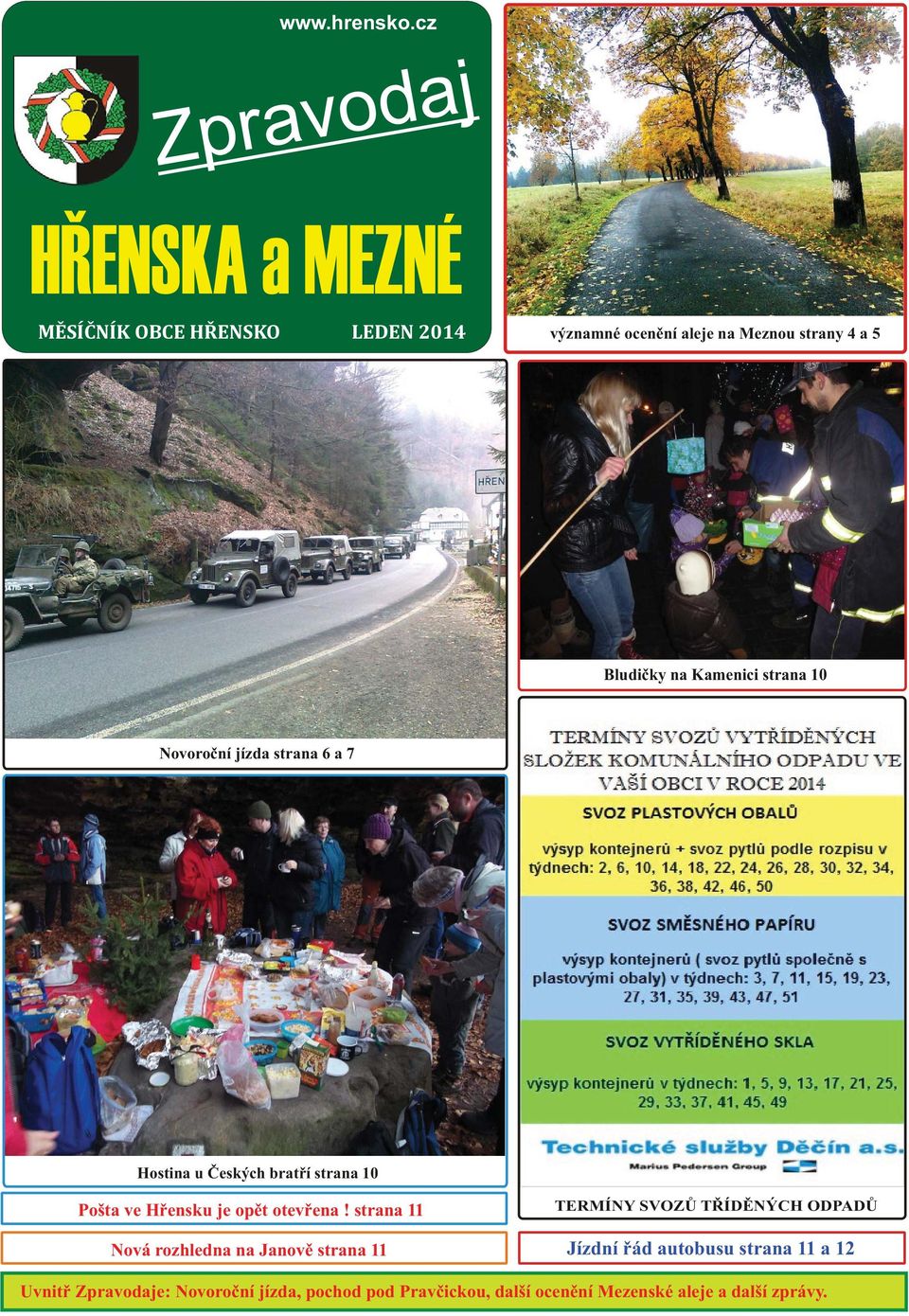 Kamenici strana 10 Novoroèní jízda strana 6 a 7 Hostina u Èeských bratøí strana 10 Pošta ve Høensku je opìt otevøena!