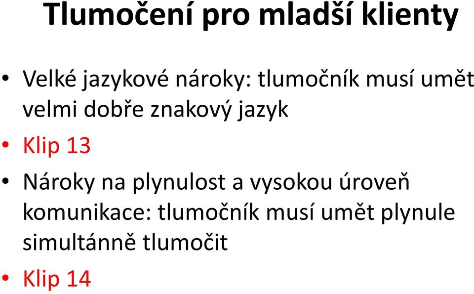 13 Nároky na plynulost a vysokou úroveň komunikace: