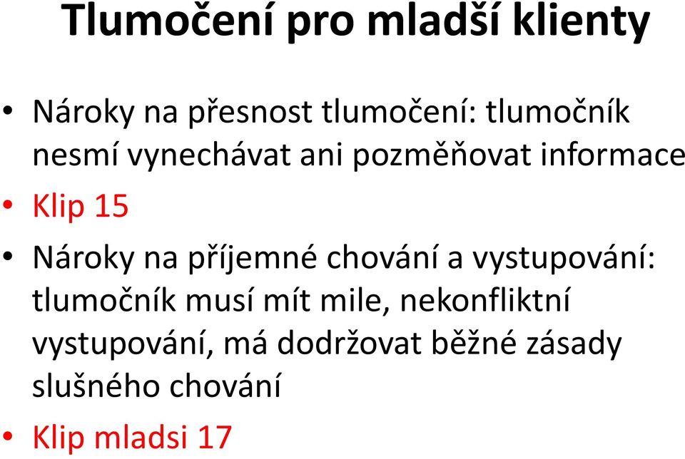 na příjemné chování a vystupování: tlumočník musí mít mile,