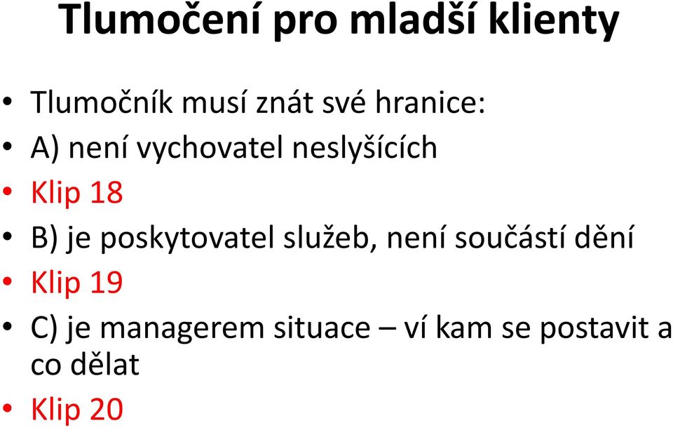 poskytovatel služeb, není součástí dění Klip 19 C) je