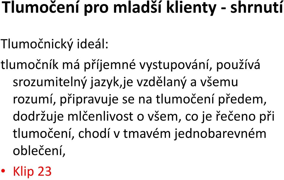 rozumí, připravuje se na tlumočení předem, dodržuje mlčenlivost o všem,