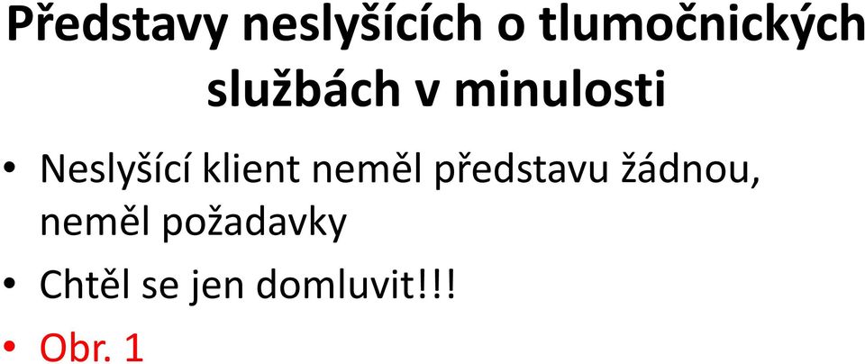 Neslyšící klient neměl představu