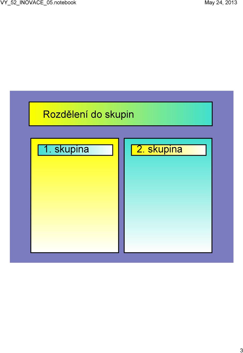 1. skupina