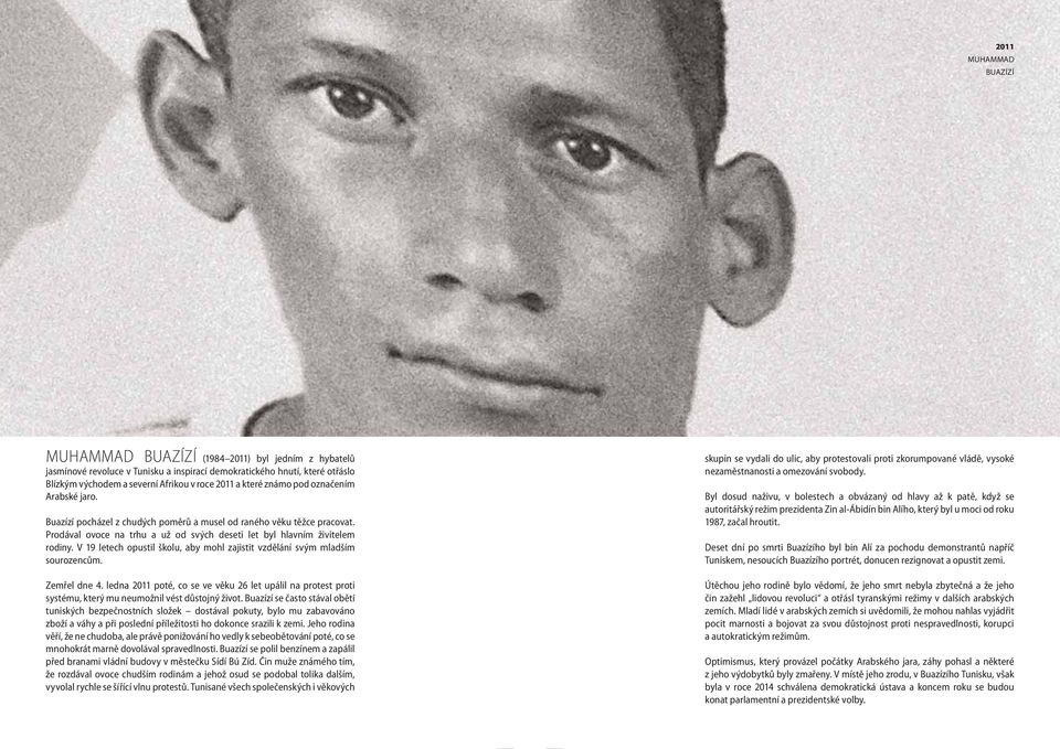 V 19 letech opustil školu, aby mohl zajistit vzdělání svým mladším sourozencům. Zemřel dne 4.