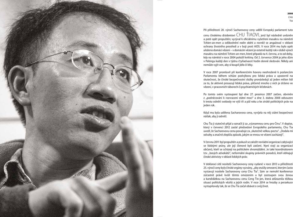 Tchien-an-men a odškodnění rodin obětí a rovněž se angažoval v oblasti ochrany životního prostředí a v boji proti AIDS.