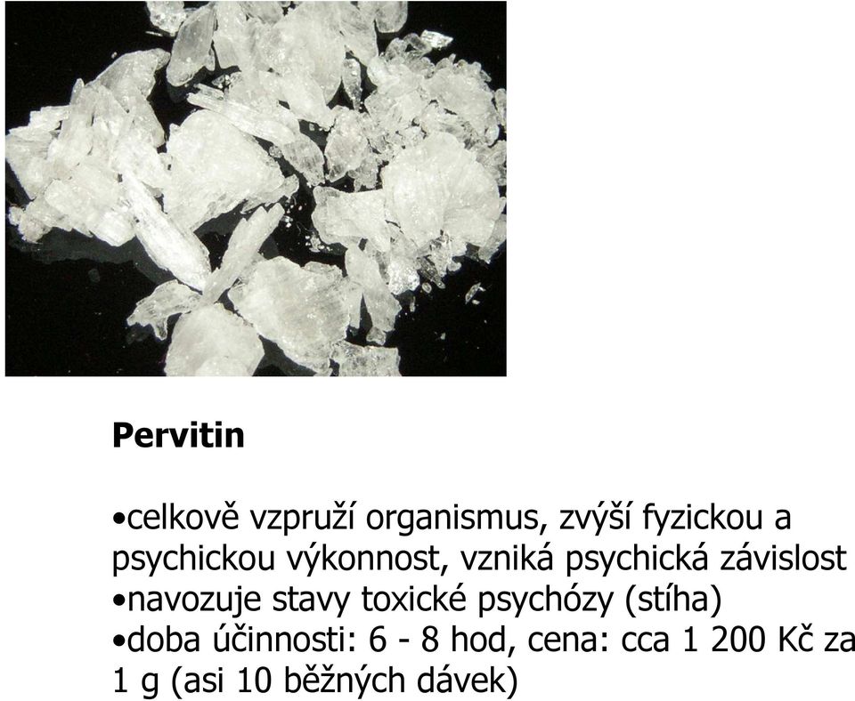navozuje stavy toxické psychózy (stíha) doba