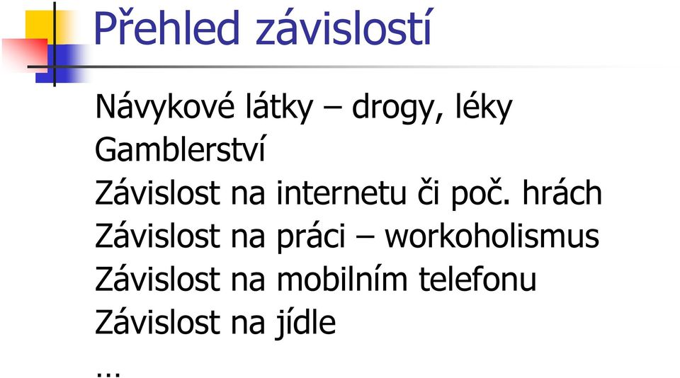 poč. hrách Závislost na práci workoholismus