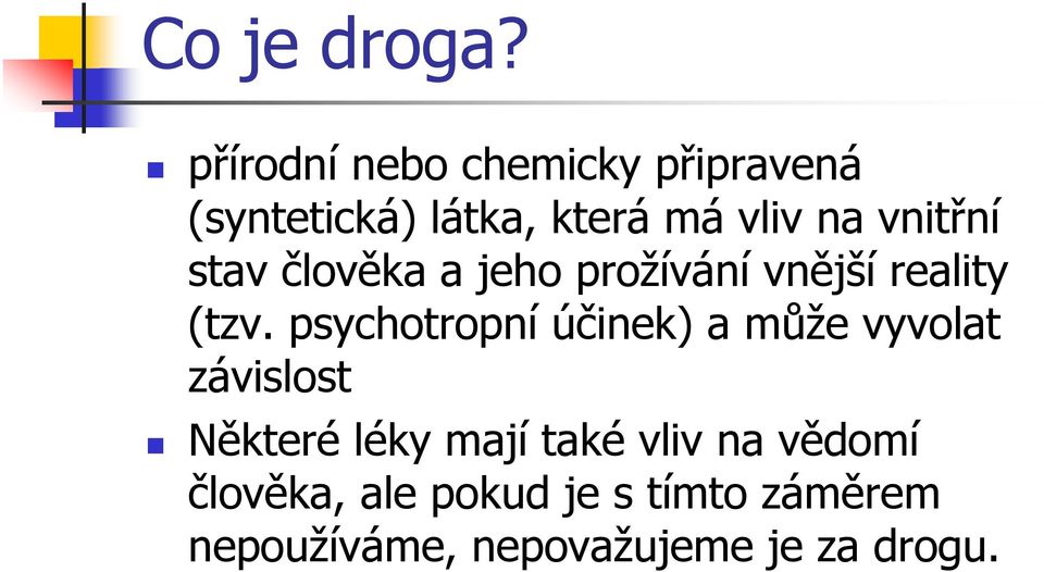 vnitřní stav člověka a jeho prožívání vnější reality (tzv.