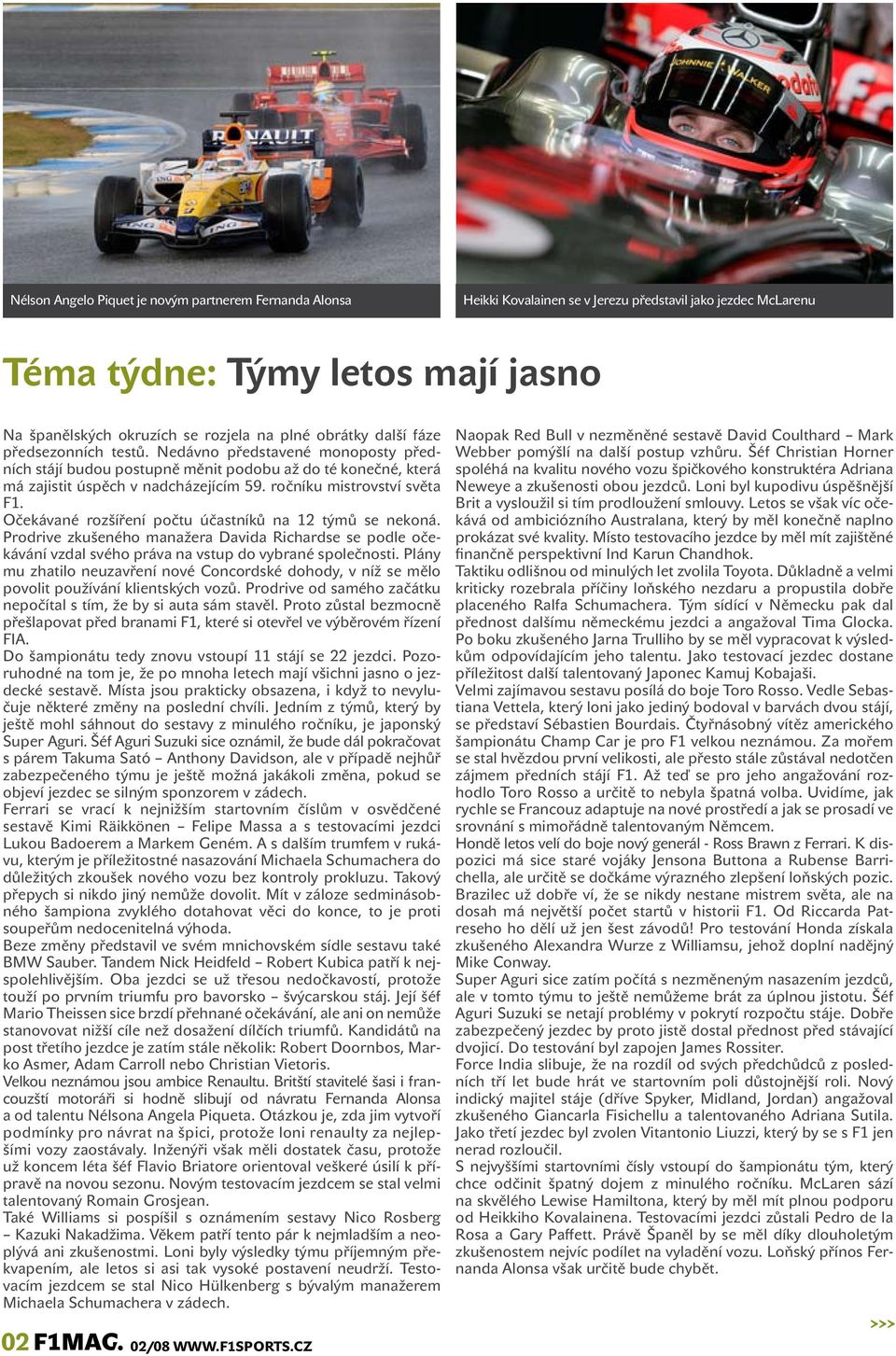 ročníku mistrovství světa F1. Očekávané rozšíření počtu účastníků na 12 týmů se nekoná.