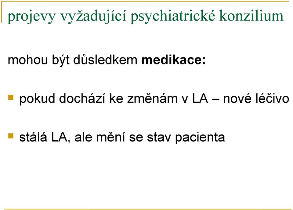 medikace: pokud dochází ke změnám v