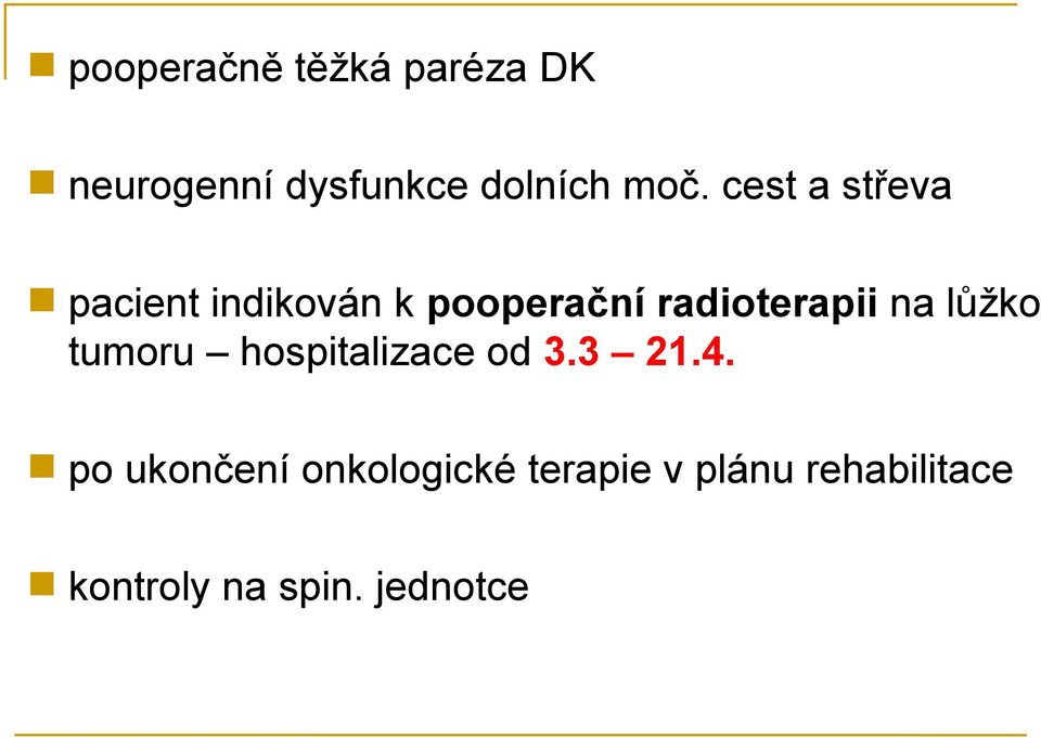 lůžko tumoru hospitalizace od 3.3 21.4.