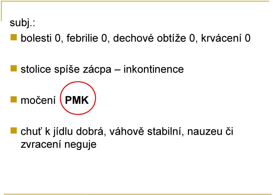 inkontinence močení PMK chuť k jídlu