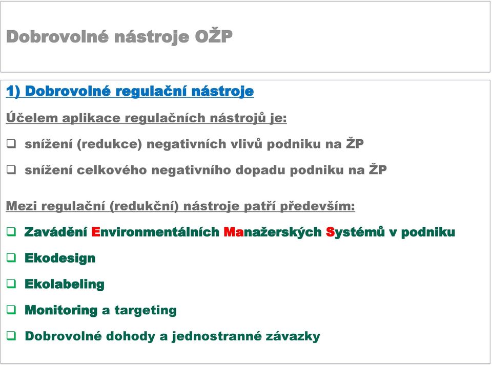 regulační (redukční) nástroje patří především: Zavádění Environmentálních Manažerských