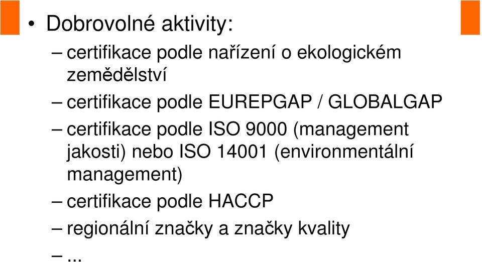 podle ISO 9000 (management jakosti) nebo ISO 14001