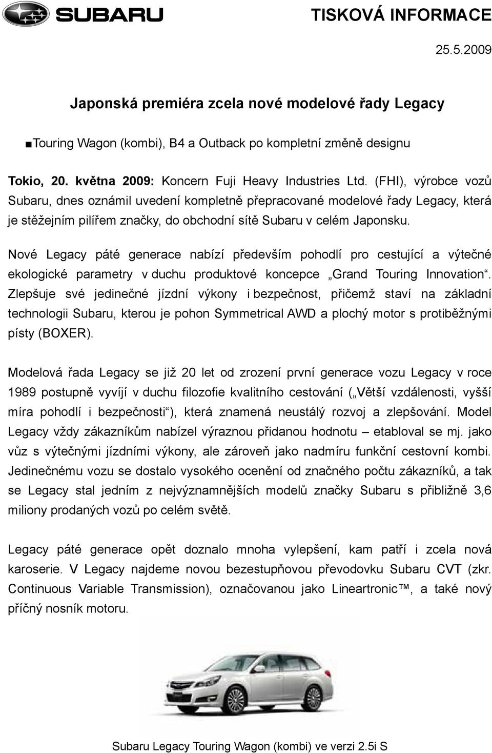 Nové Legacy páté generace nabízí především pohodlí pro cestující a výtečné ekologické parametry v duchu produktové koncepce Grand Touring Innovation.