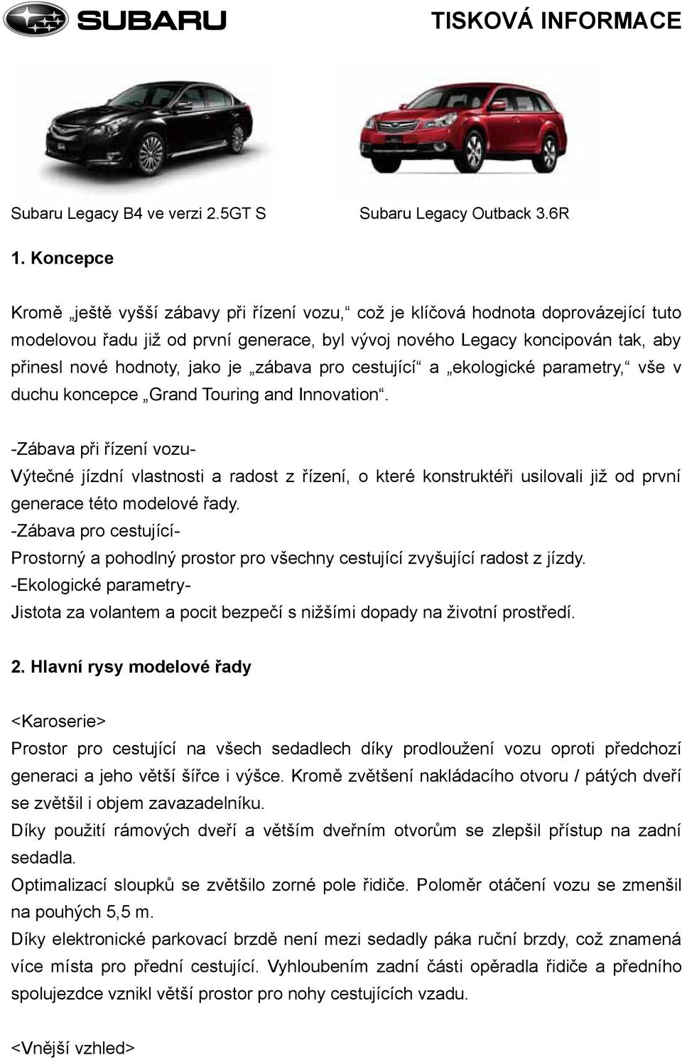 jako je zábava pro cestující a ekologické parametry, vše v duchu koncepce Grand Touring and Innovation.