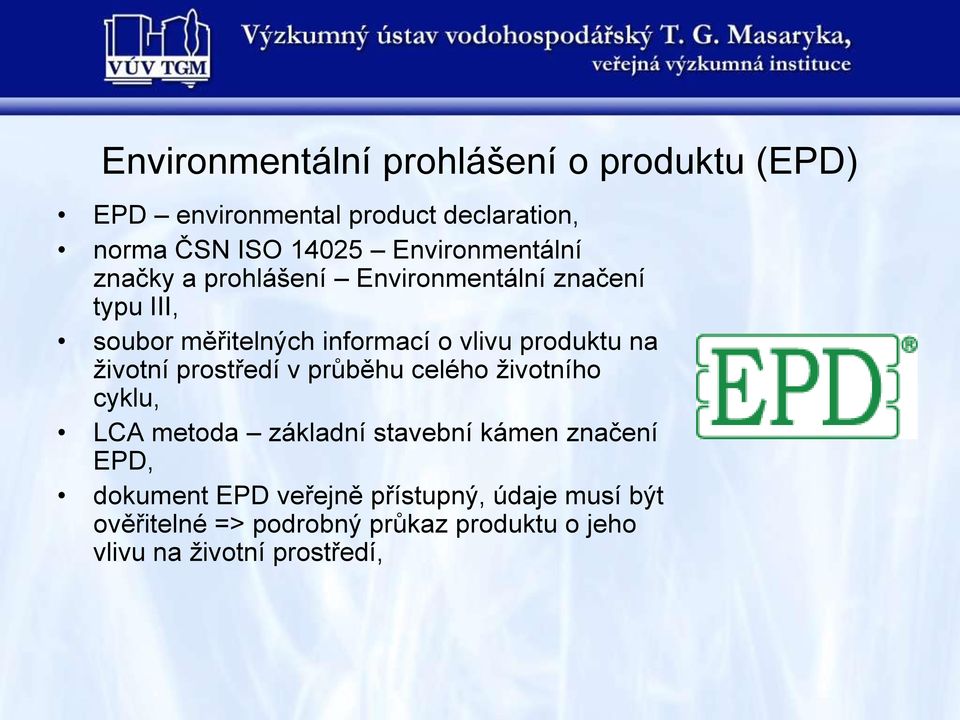 produktu na ţivotní prostředí v průběhu celého ţivotního cyklu, LCA metoda základní stavební kámen značení