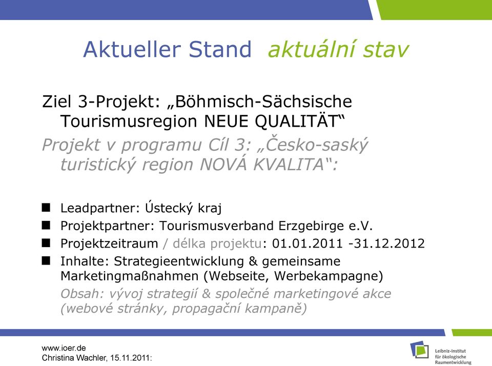 e.v. Projektzeitraum / délka projektu: 01.01.2011-31.12.
