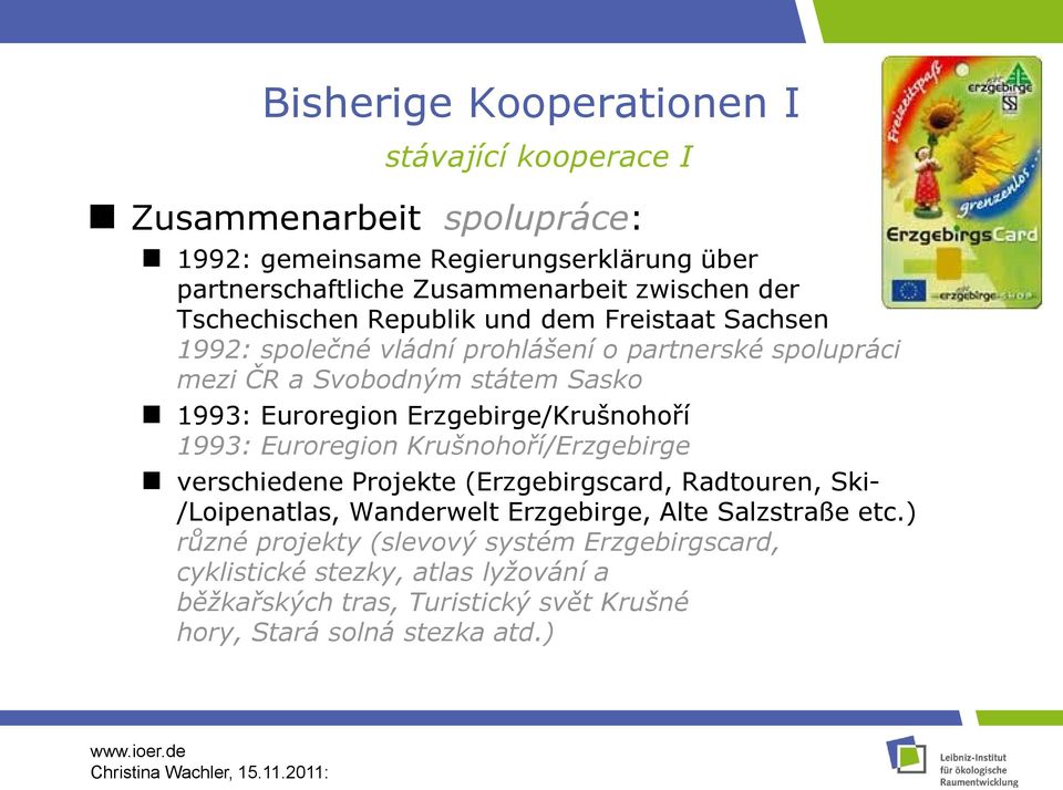 Erzgebirge/Krušnohoří 1993: Euroregion Krušnohoří/Erzgebirge verschiedene Projekte (Erzgebirgscard, Radtouren, Ski- /Loipenatlas, Wanderwelt Erzgebirge, Alte