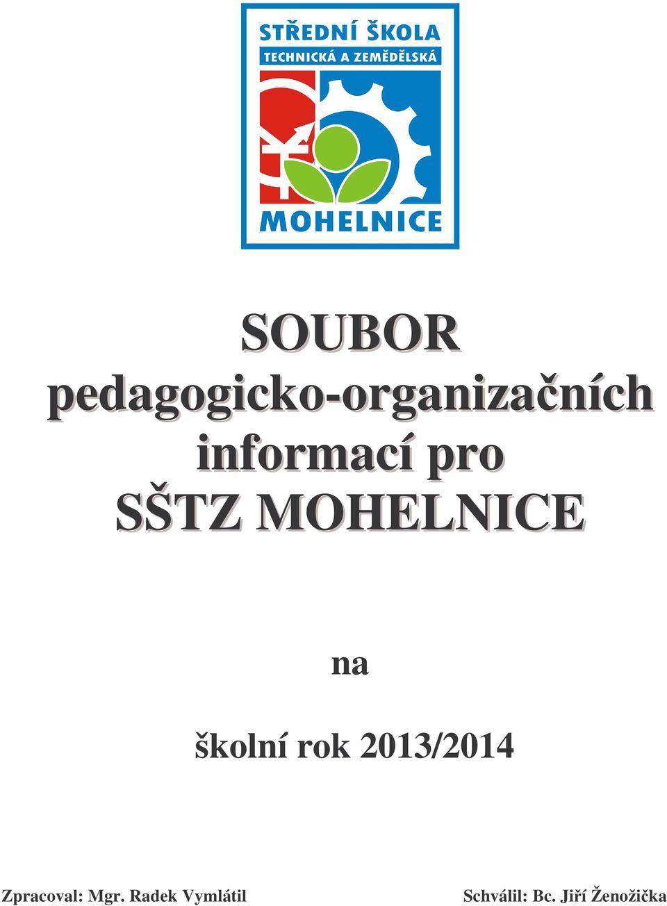 školní rok 2013/2014 Zpracoval: Mgr.