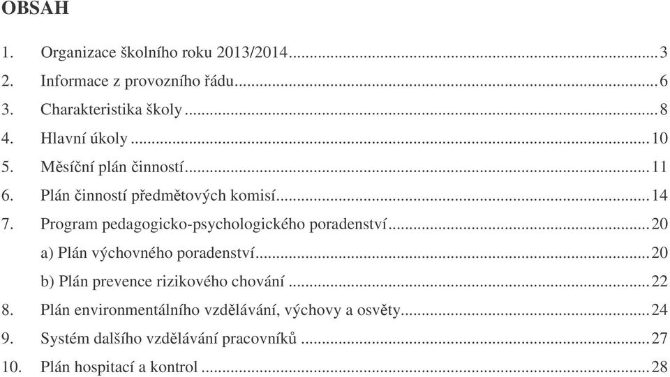 Program pedagogicko-psychologického poradenství... 20 a) Plán výchovného poradenství.