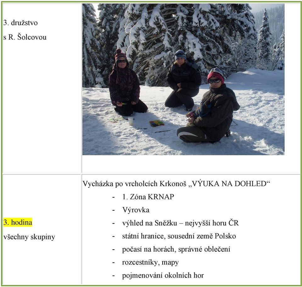 - 1. Zóna KRNAP - Výrovka - výhled na Sněžku nejvyšší horu ČR - státní